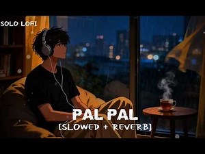 "Pal Pal - Talwiinder | Slowed & Reverb | Heart Touching Song"