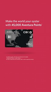 The world is your oyster with a welcome bonus of 45K Aventura Points, plus points earned on everyday purchases and more. | CIBC