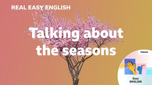 BBC Learning English - Real Easy English / Talking about the seasons