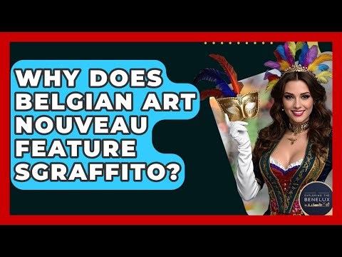 Why Does Belgian Art Nouveau Feature Sgraffito? - Exploring The Benelux