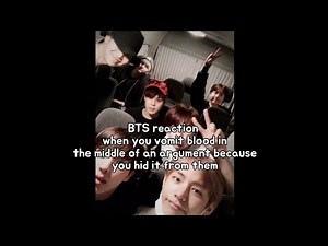 BTS reaction when you vomit blood in the middle of an argument because you hid it from them 🤮