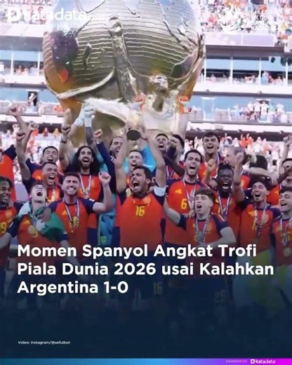 Momen Spanyol Angkat Trofi Piala Dunia 2026 usai Kalahkan Argentina 1-0