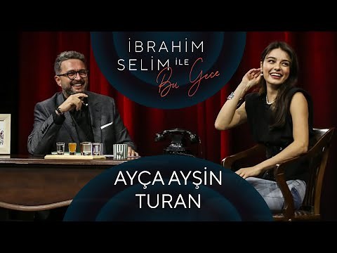 İbrahim Selim ile Bu Gece #49: Ayça Ayşin Turan, YaDa