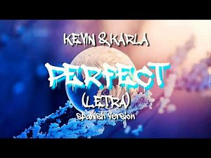 Perfect - Kevin y Karla (Letra) Spanish Version