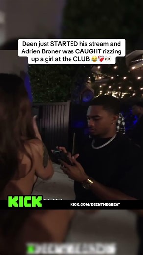 Deen just STARTED his stream and Adrien Broner was CAUGHT rizzing up a girl at the CLUB 😂❤️‍🩹👀