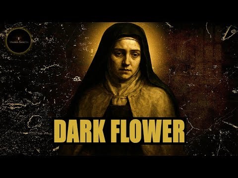 Saint Thérèse of Lisieux: The "Little Flower" Who Walked In The Darkness
