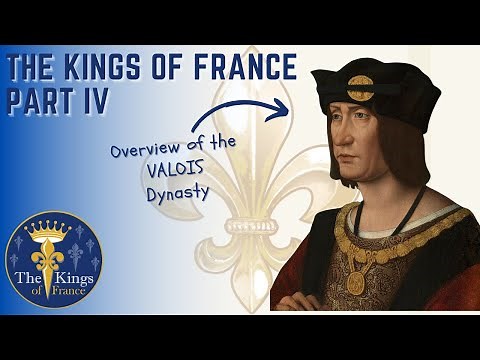 The Kings Of France Part 4 of 6 - The Valois Dynasty