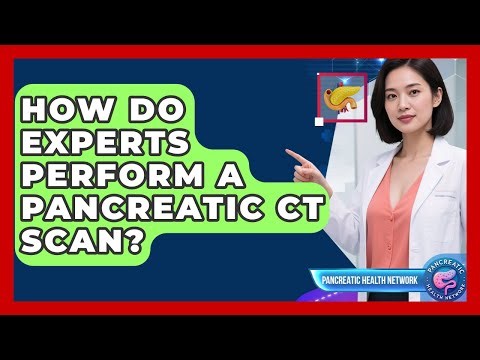How Do Experts Perform A Pancreatic CT Scan? - Pancreatic Health Network