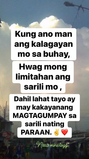 #Kung ano man ang kalagayan mo sa buhay, hwag mong limitahan ang sarili mo. Dahil lahat tayo ay my kakayanan MAGTAGUMPAY sa sarili nating PARAAN.✌️❤️ | Nita's minivlogg