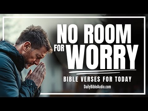 Let Scripture Speak First and Push Worry Out | Blessed Morning Bible Verses Today