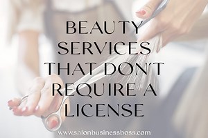 Beauty services that don't require a license - Salon Business Boss