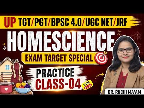 UP TGT/PGT | BPSC TRE 4.0 | UGC NET JRF Home Science | Practice Class-04 | Dr. Ruchi Ma’am