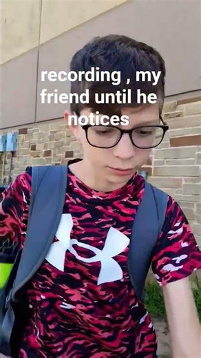 Recording my friend until he notices