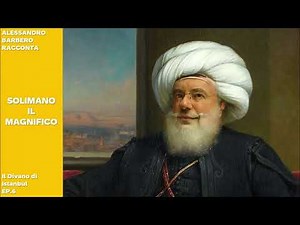 The Istanbul Divan - Alessandro Barbero EP. 6 - Suleiman the Magnificent