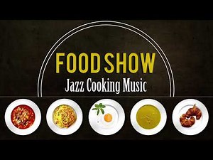 Food Show | Jazz Cooking Music