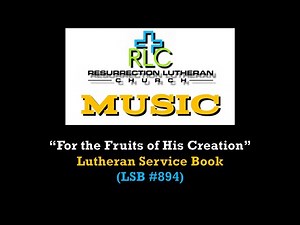LSB #894 - "For the Fruits of His Creation" (Lutheran Service Book)