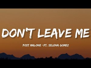 Post Malone - Don’t Leave Me (Lyrics) ft. Selena Gomez