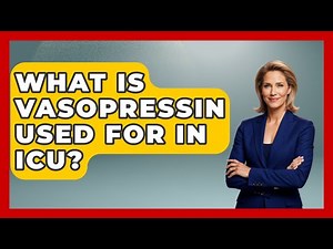 What Is Vasopressin Used For In ICU? - First Response Medicine