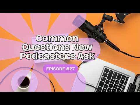 Starting a Podcast in 2026: Common Questions New Podcasters Ask
