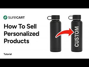 How to Sell Personalized Products with SureCart — Step-by-Step Tutorial