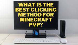 The Best Clicking Method for Minecraft PVP