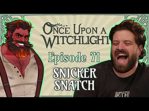 Once Upon a Witchlight Ep. 71 | Snicker Snatch | Feywild D&D Campaign