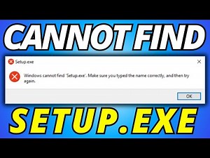 Fix Windows Cannot Find Setup.exe Make Sure You Typed The Name Correctly and Then Try Again