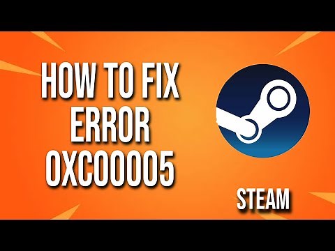 How To Fix Steam Error 0xc00005