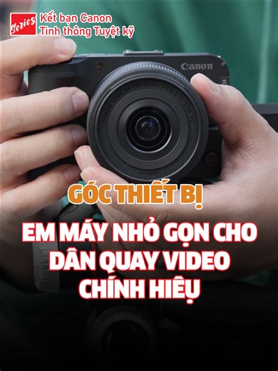 Máy quay video nhỏ gọn Canon cho những người sáng tạo