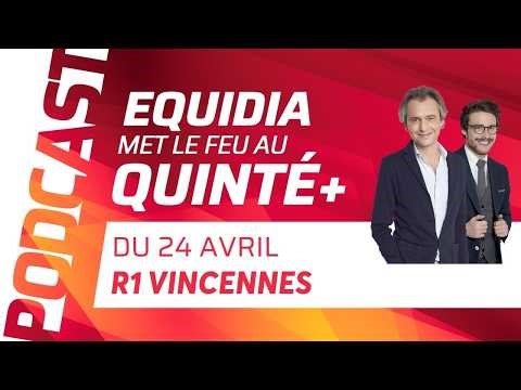 PRONOSTICS EQUIDIA MET LE FEU AU QUINTÉ DU 24 AVRIL À VINCENNES