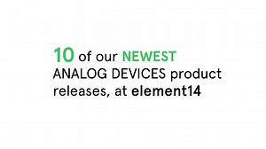 Top 🔟 Analog Devices, Inc. product releases in our online stores! See the video for more info and find more about the products here: https://bit.ly/4cOw7eN | element14 Electronics