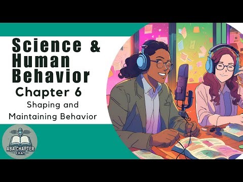 ABA Chapter Chat: Science and Human Behavior - Chapter 6 | Shaping and Maintaining Behavior