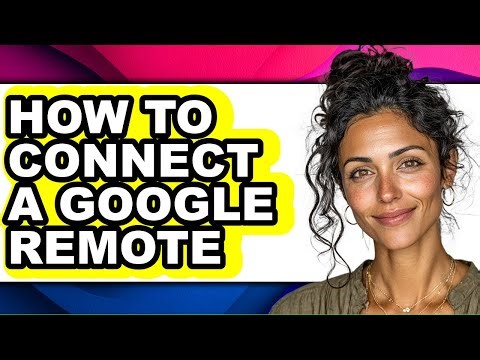 How to Connect a Google Remote (updated)