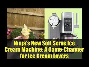 Ninja's New Soft Serve Ice Cream Machine: A Game-Changer for Ice Cream Lovers