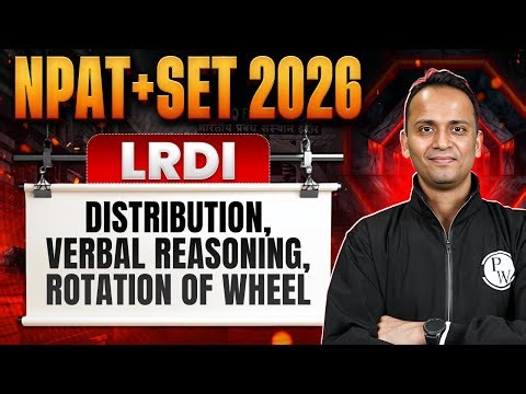 NPAT + SET 2026 | Distribution, Verbal Reasoning & Wheel Rotation | LRDI | IPMAT Wallah