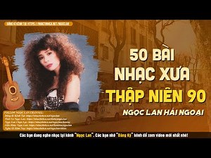Danh ca Ngọc Lan 50 bài tình ca xưa thập niên 90 nổi tiếng rực rỡ ‪@ngoclanmusic‬