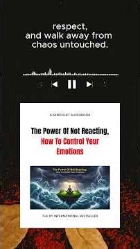 The Power Of Not Reacting, How To Control Your Emotions