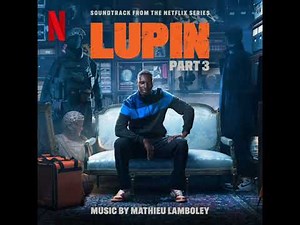 LUPIN Part - 3 Soundtrack | Music By Mathieu Lamboley | A Netflix Original Series Score |