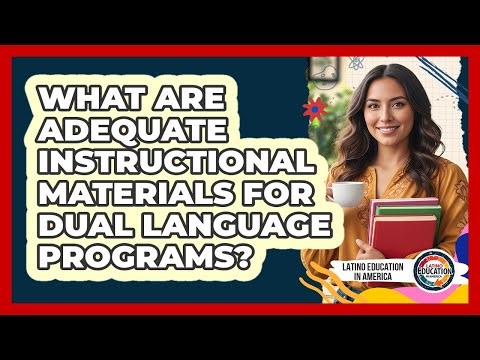 What Are Adequate Instructional Materials For Dual Language Programs?