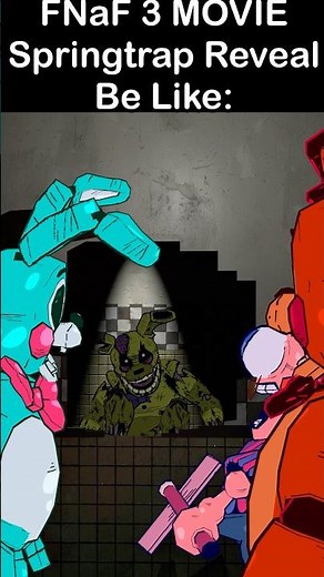 FNaF 3 Movie Springtrap REVEAL Be Like: | FNaF Movie MEME