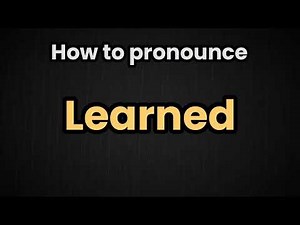 Learned Pronunciation | How To Say Learned