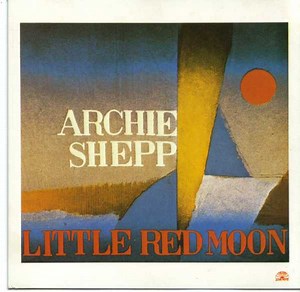 Archie Shepp - Little Red Moon