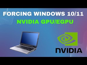 Forcing Windows 10/11 To Use Your Laptop NVIDIA GPU/eGPU
