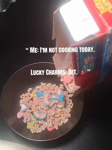 “ Me: I’m not cooking today. Lucky Charms: Bet. 💃🏾 ” #realateable #momtokers