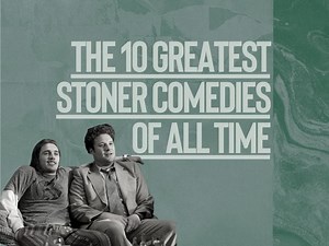 The 10 greatest stoner comedies of all time