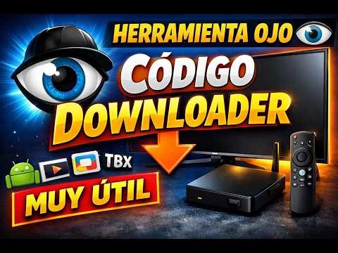 CÓDIGO DOWNLOADER de la Herramienta OJO 👀 Muy Útil y Completa para Android TV, TV Box y Smart TV