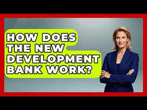 How Does The New Development Bank Work? - International Policy Zone