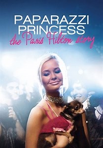 Paparazzi Princess: The Paris Hilton Story