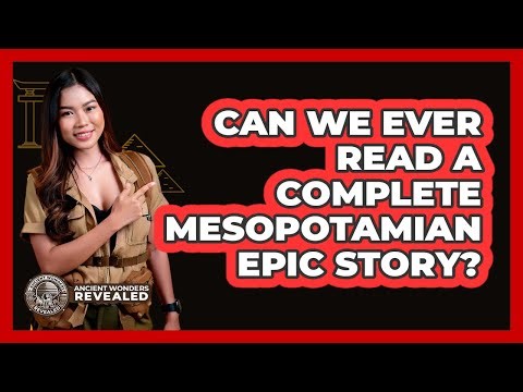 Can We Ever Read A Complete Mesopotamian Epic Story? - Ancient Wonders Revealed
