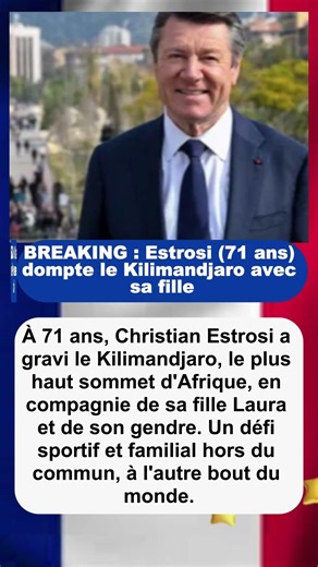 BREAKING : Estrosi (71 ans) dompte le Kilimandjaro avec sa fille | #ChristianEstrosi #Kilimandjaro